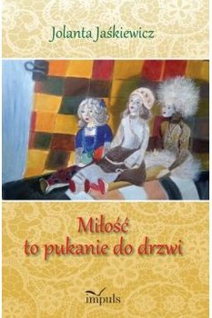 Miłość to pukanie do drzwi - Jaśkiewicz Jolanta