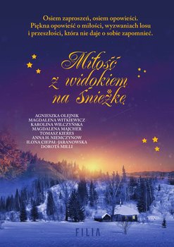 Miłość z widokiem na Śnieżkę - ebook epub - Olejnik Agnieszka, Witkiewicz Magdalena, Wilczyńska Karolina, Majcher Magdalena, Kieres Tomasz, Ciepał-Jaranowska Ilona, Milli Dorota