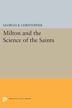 Milton and the Science of the Saints - Georgia B. Christopher