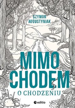 Mimochodem o chodzeniu - Augustyniak Szymon