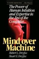 Mind Over Machine - Dreyfus Hubert L., Dreyfus Stuart E.