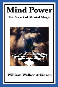Mind Power - Atkinson William Walker