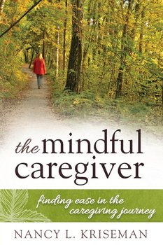 Mindful Caregiver - Kriseman Nancy L