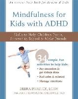 Mindfulness for Kids with ADHD: Skills to Help Children Focus, Succeed in School, and Make Friends - Burdick Debra