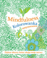 Mindfulness. Kolorowanka antystresowa Opracowanie zbiorowe