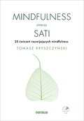 Mindfulness znaczy sati. 25 ćwiczeń rozwijających mindfulness + CD&nbsp;-&nbsp;Kryszczyński Tomasz