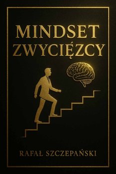 Mindset Zwycęzcy Myśl jak zwycięzca - ebook PDF - Szczepański Rafał