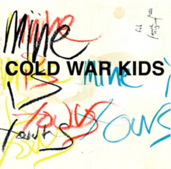 Mine Is Yours - Cold War Kids