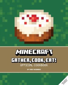 Minecraft: Gather, Cook, Eat! An Official Cookbook - Tara Theoharis