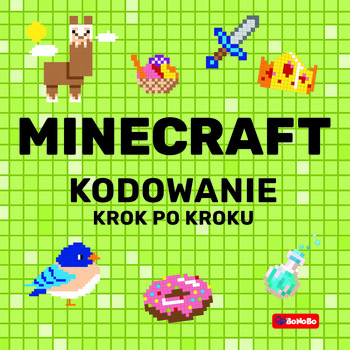 Minecraft. Kodowanie krok po kroku - Mrowiec Justyna