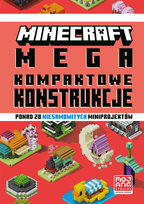 Minecraft. Megakompaktowe konstrukcje Opracowanie zbiorowe, Mojang