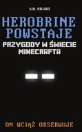 Minecraft przygody. Herobrine powstaje - Stuart S.D.