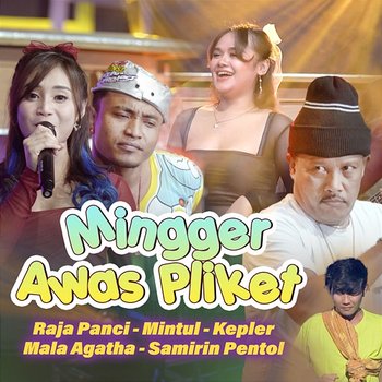 Mingger Awas Pliket - Raja Panci, Minthul, Kepler, Mala Agatha & Samirin Pentol