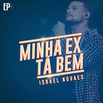 Minha Ex Tá Bem - EP - Israel Novaes