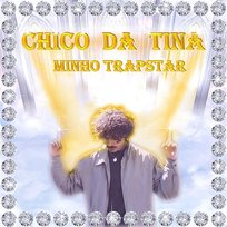 Minho Trapstar Chico da Tina