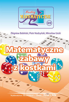 Miniatury matematyczne 69. Matematyczne zabawy z kostkami - Bobiński Zbigniew, Nodzyński Piotr, Uscki Mirosław