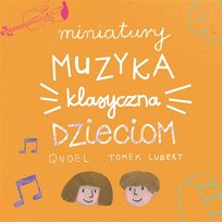Miniatury - Muzyka klasyczna dzieciom Qndel