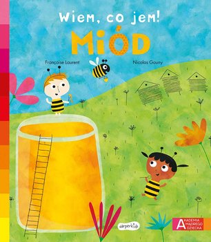 Miód. Akademia mądrego dziecka. Wiem, co jem! - Laurent Francoise