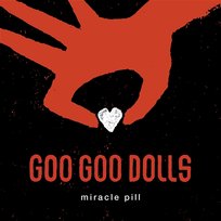 Miracle Pill Goo Goo Dolls