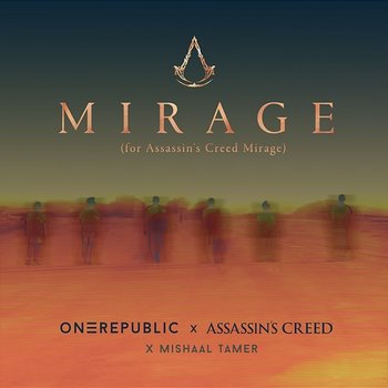 Mirage - OneRepublic, Assassin's Creed, Mishaal Tamer