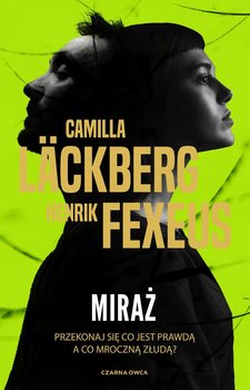 Miraż - Lackberg Camilla, Fexeus Henrik