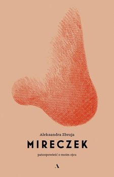 Mireczek. Patoopowieść o moim ojcu - Zbroja Aleksandra