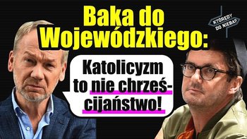 Mirosław Baka do Kuby Wojewódzkiego: Mylisz katolicyzm z chrześcijaństwem! | Którędy do Nieba - Idź Pod Prąd Nowości - podcast - Opracowanie zbiorowe