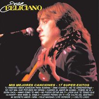 Mis Mejores Canciones - 17 Super Exitos José Feliciano