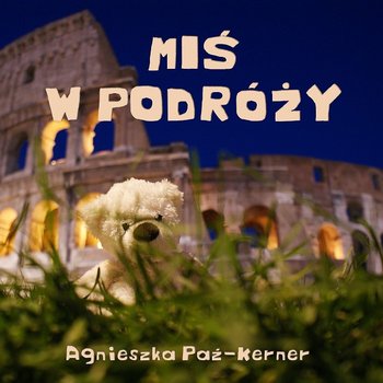 Miś w podróży - Paź-Kerner Agnieszka