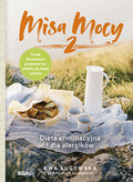 Misa Mocy 2. Dieta eliminacyjna i dla alergików - Ługowska Ewa