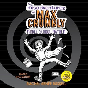 Misadventures of Max Crumbly 2 - Russell Rachel Renee