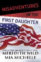 Misadventures of the First Daughter - Wild Meredith