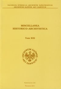 Miscellanea historico archivistica. Tom XIII - Opracowanie zbiorowe