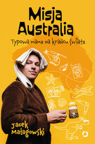 Misja Australia. Typowa mama na krańcu świata Małagowski Jacek