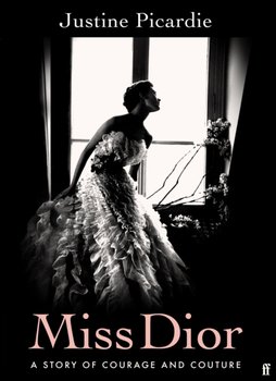 Miss Dior: A Story of Courage and Couture - Picardie Justine