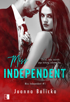 Miss Independent. Tom 1 - Balicka Joanna
