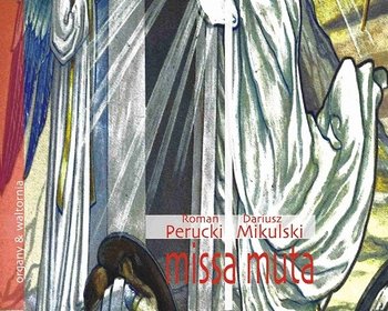 Missa Muta - Perucki Roman, Mikulski Dariusz