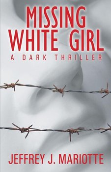 Missing White Girl - Mariotte Jeffrey  J.