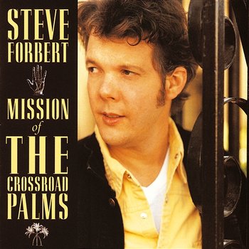 Mission Of The Crossroad Palms - Steve Forbert