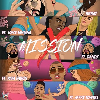 Mission X - Brray feat. Joyce Santana, Randy, Rafa Pabon, Myke Towers