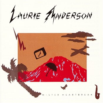 Mister Heartbreak - Laurie Anderson