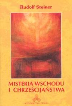 Misteria Wschodu i chrześcijaństwa - Rudolf Steiner