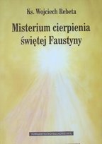 Misterium cierpienia świętej Faustyny Rebeta Wojciech
