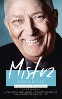 Mistrz. Absolutnie. O Wojciechu Młynarskim opowiadają Artur Andrus, Jerzy Bralczyk, Krzysztof Daukszewicz, Michał Ogórek, Irena Santor i inni Skrzydłowska-Kalukin Katarzyna