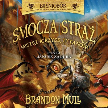 Mistrz Igrzysk Tytanów. Smocza Straż. Baśniobór. Tom 4 - audiobook - Mull Brandon