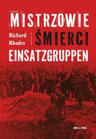 Mistrzowie śmierci. Einsatzgruppen Rhodes Richard