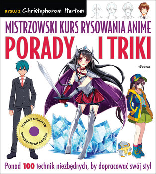 Mistrzowski kurs rysowania anime. Porady i triki. - Hart Christopher