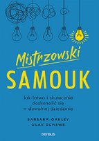 Mistrzowski samouk. Jak łatwo i skutecznie doskonalić się w dowolnej dziedzinie Barbara Oakley, Schewe Olav