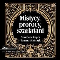 Mistycy, prorocy, szarlatani - audiobook Stańczyk Tomasz, Koper Sławomir