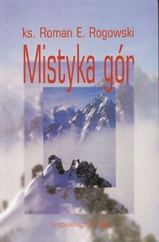 Mistyka Gór - Rogowski Roman E.